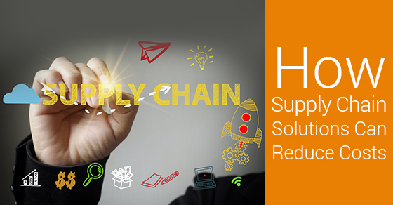 How Supply Chain Solutions Can Reduce Costs