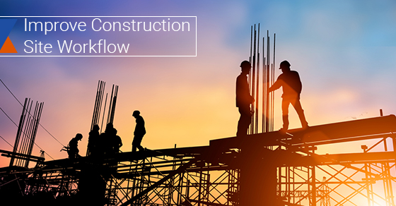 Improve Construction Site Workflow