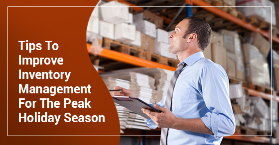 Tips To Improve Inventory Management For The Peak Holiday Season